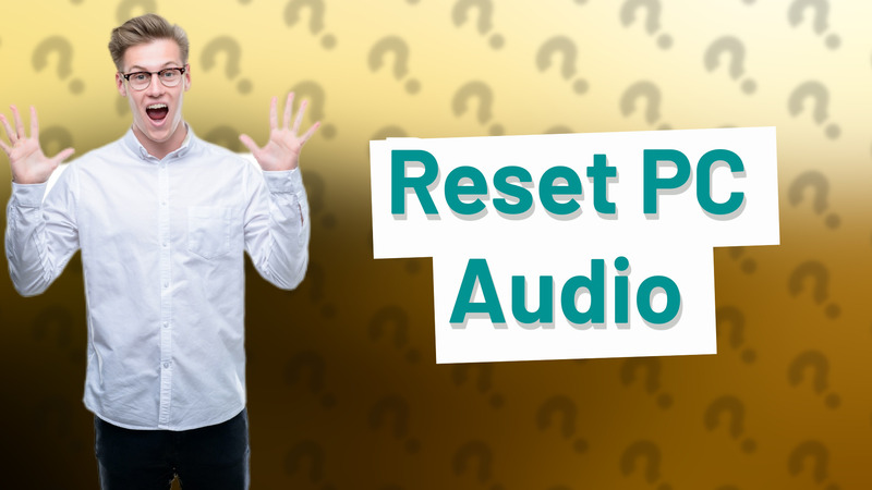 Reset PC Audio