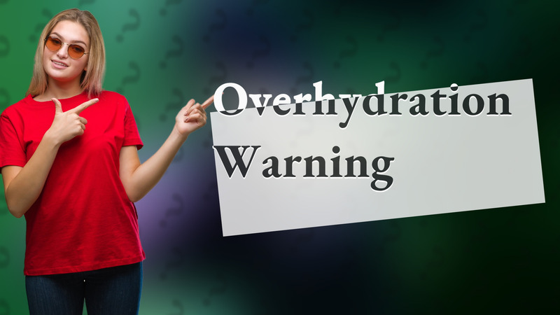 Overhydration Warning