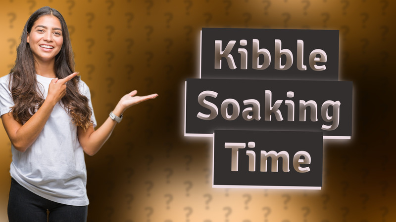 Kibble Soaking Time