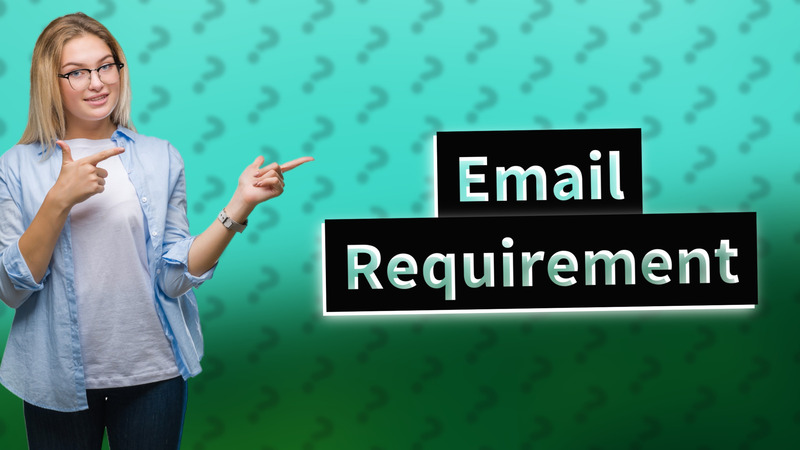 Email Requirement