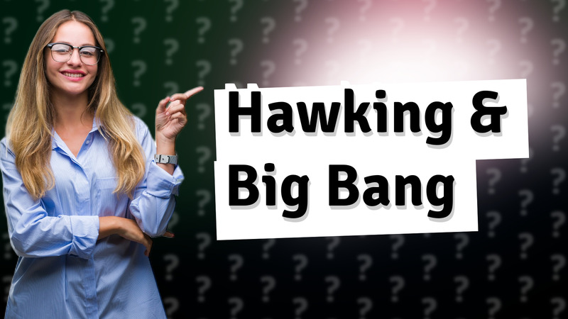 Hawking & Big Bang