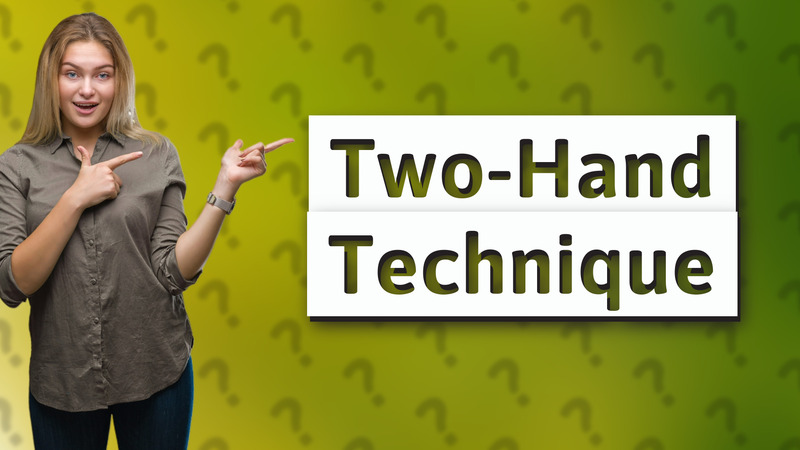 Two-Hand Technique