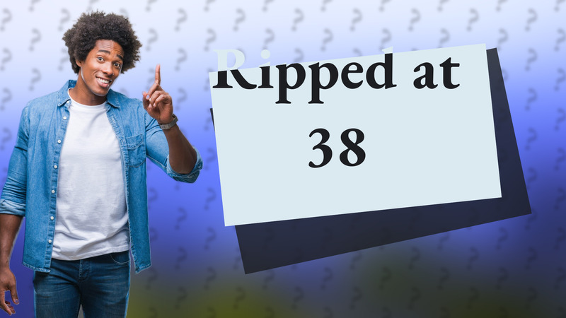 Ripped at 38