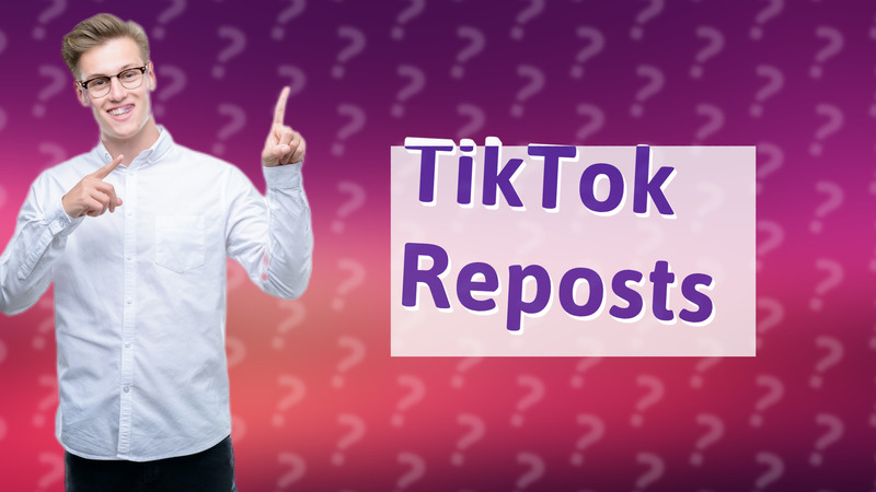 TikTok Reposts