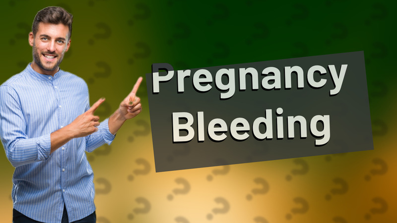 Pregnancy Bleeding