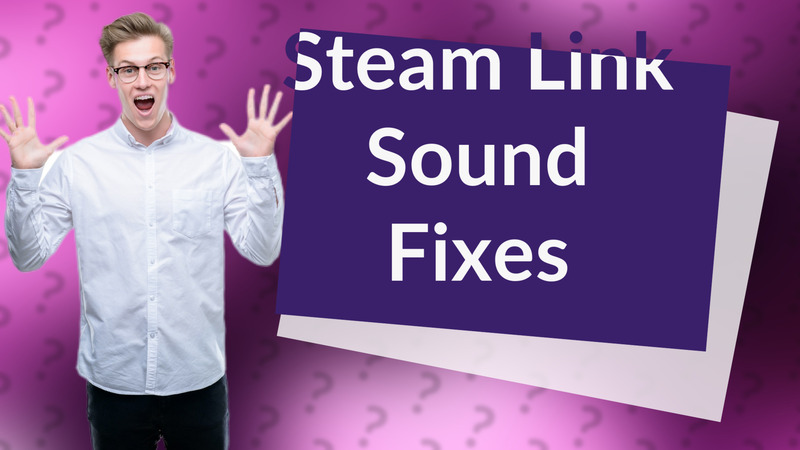Steam Link Sound Fixes