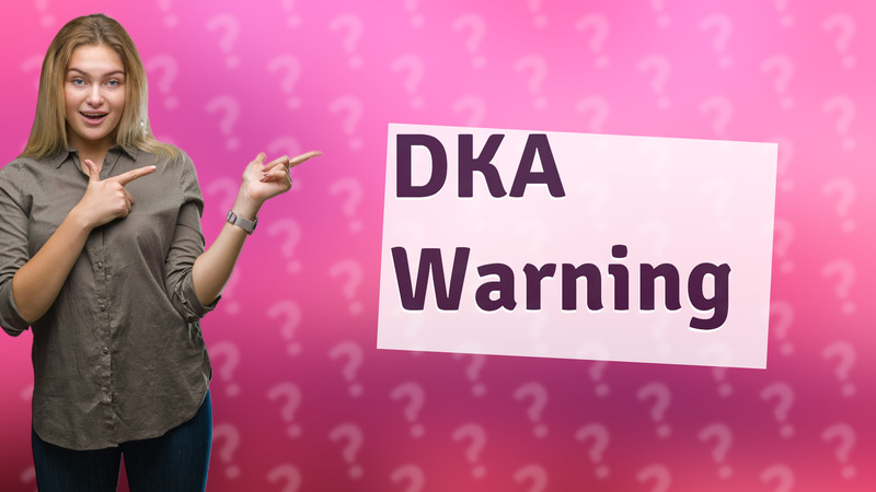 DKA Warning
