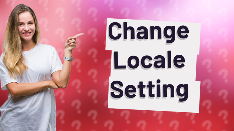 Change Locale Setting