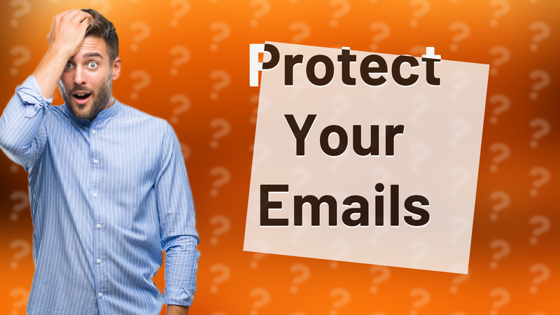 Protect Your Emails