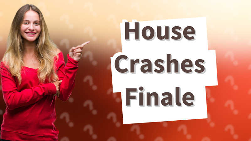 House Crashes Finale