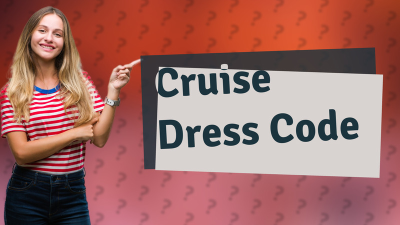 Cruise Dress Code