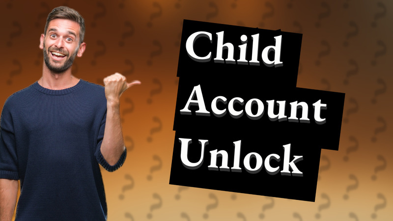 Child Account Unlock