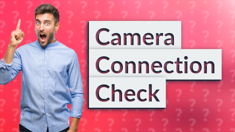 Camera Connection Check