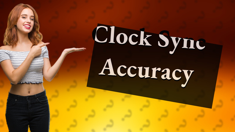 Clock Sync Accuracy