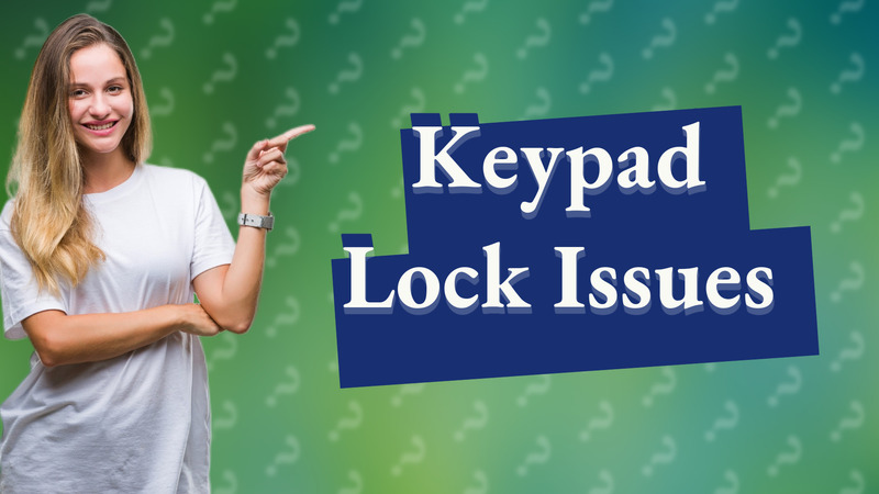 Keypad Lock Issues