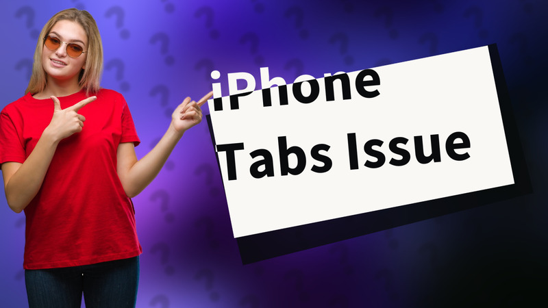iPhone Tabs Issue