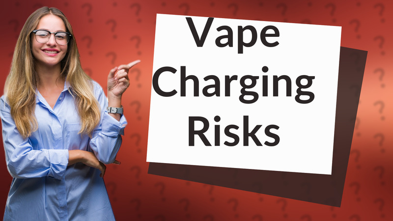 Vape Charging Risks