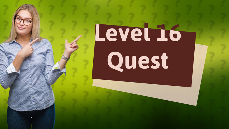Level 16 Quest