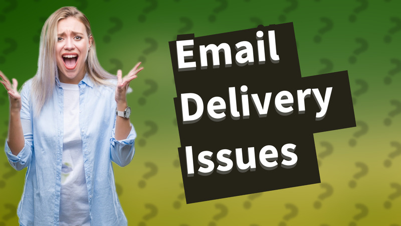 Email Delivery Issues