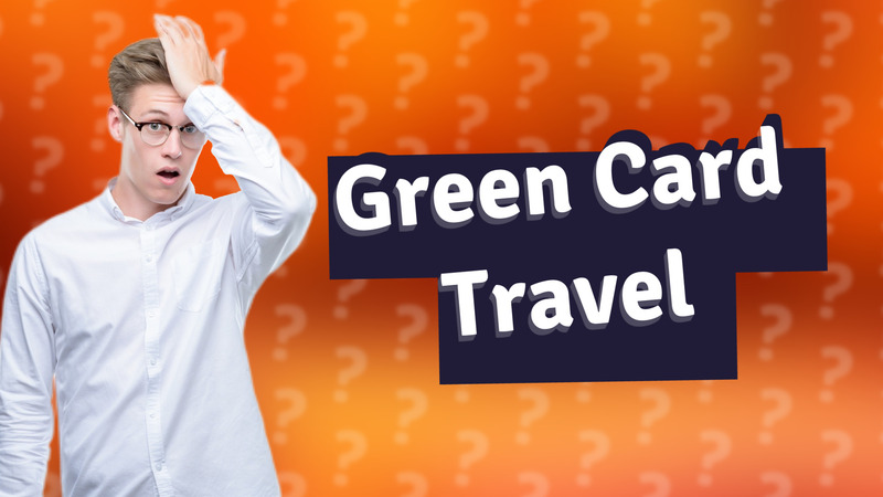 Green Card Travel
