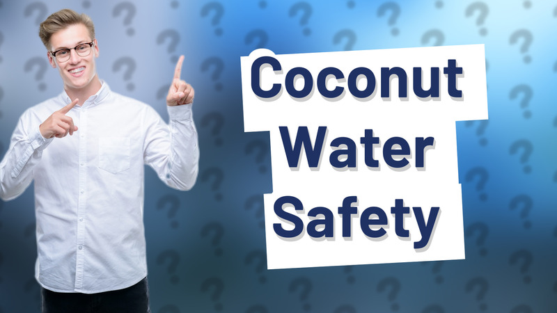 Coconut Water Safety