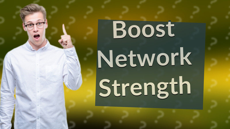 Boost Network Strength