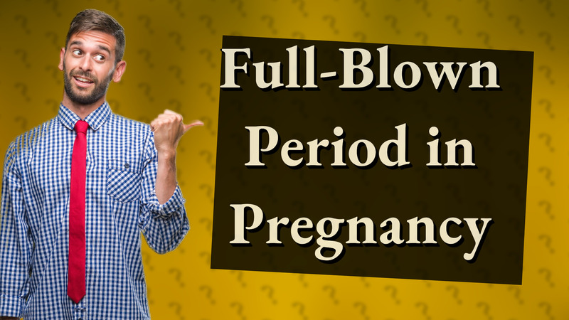 Full-Blown Period in Pregnancy