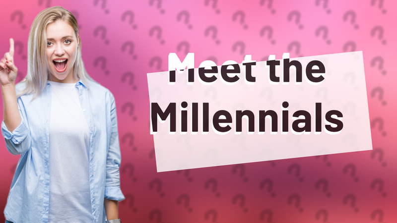 Meet the Millennials