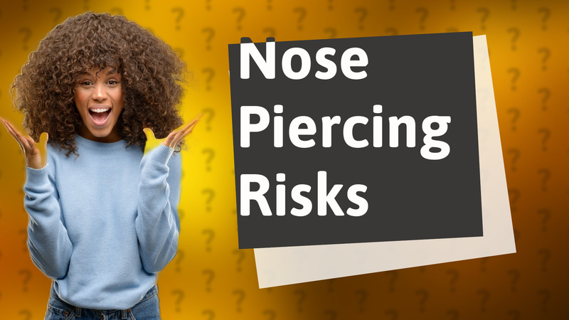 Nose Piercing Risks