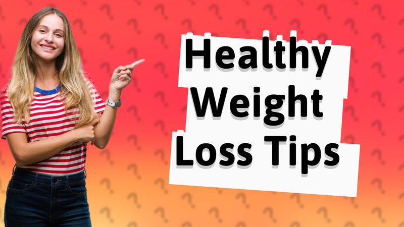 Healthy Weight Loss Tips