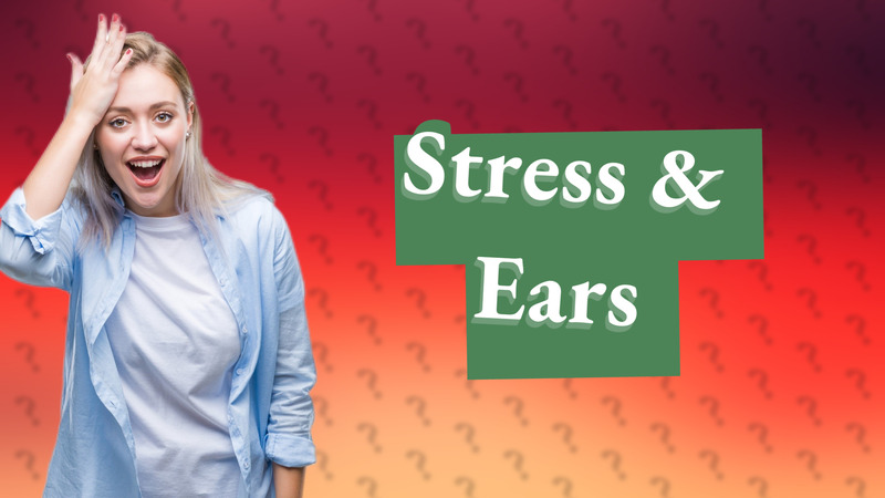 Stress & Ears