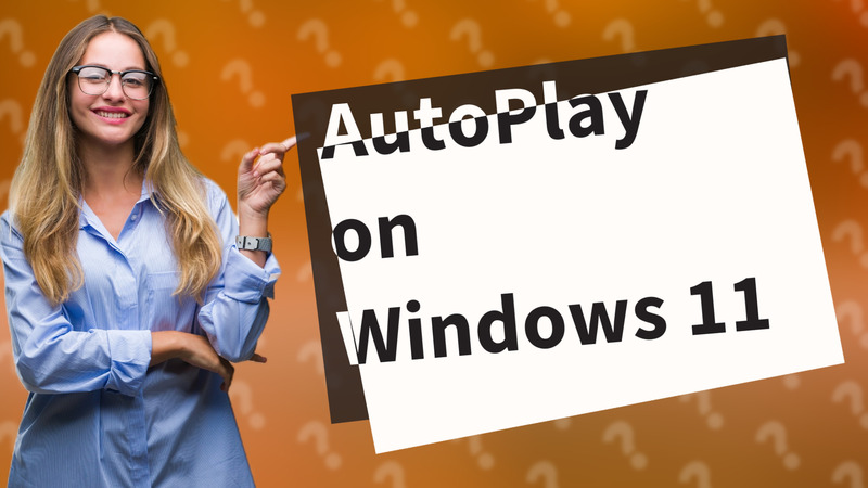 AutoPlay on Windows 11