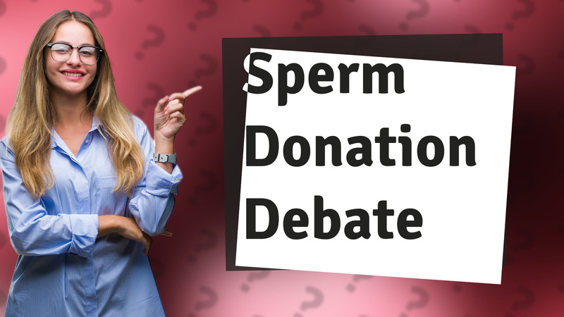 Sperm Donation Debate
