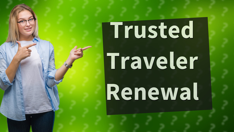 Trusted Traveler Renewal