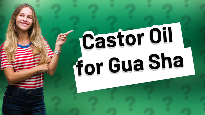 Castor Oil for Gua Sha