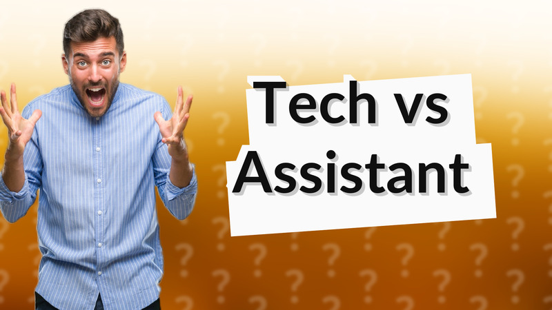 Tech vs Assistant