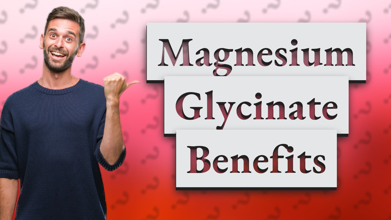 Magnesium Glycinate Benefits