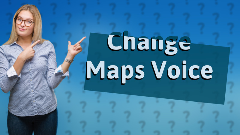 Change Maps Voice