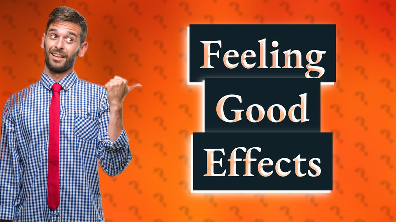 Feeling Good Effects