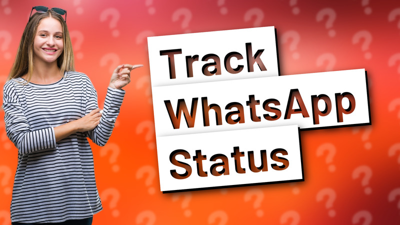 Track WhatsApp Status