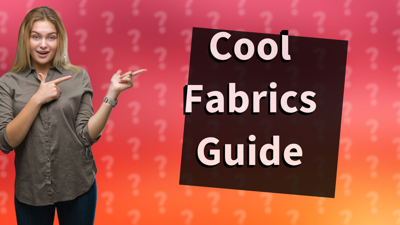 Cool Fabrics Guide