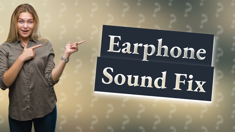 Earphone Sound Fix