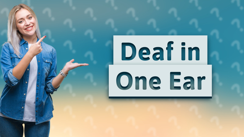 Deaf in One Ear