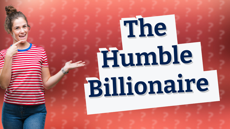 The Humble Billionaire