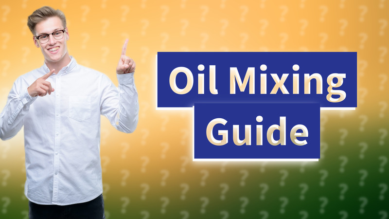 Oil Mixing Guide
