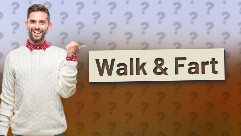 Walk & Fart