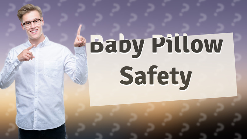 Baby Pillow Safety