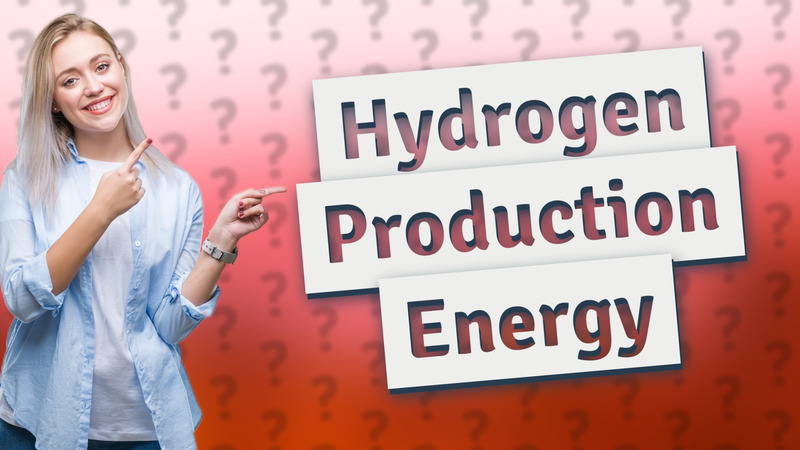 Hydrogen Production Energy