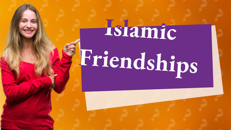 Islamic Friendships