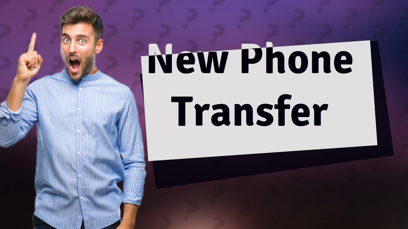 New Phone Transfer